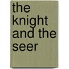 The Knight and the Seer door Ruth Langan