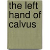 The Left Hand of Calvus door L.A. Witt