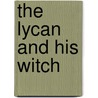 The Lycan and His Witch by Anastasia Maltezos
