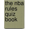 The Nba Rules Quiz Book door Wayne Wheelwright