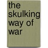 The Skulking Way of War by Professor Patrick M. Malone