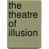 The Theatre of Illusion door Richard Wilbur