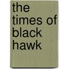 The Times of Black Hawk door Thomas Müller