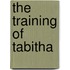 The Training of Tabitha