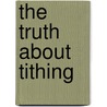 The Truth about Tithing door Cynthia Mcclaskey