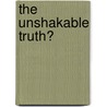The Unshakable Truth� door Sean McDowell