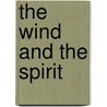 The Wind and the Spirit by William Kevin Stoos
