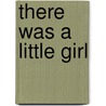 There Was a Little Girl door Eileen Dewhurst
