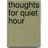 Thoughts for Quiet Hour