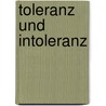 Toleranz Und Intoleranz door Juliane Mascow