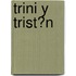 Trini Y Trist�N