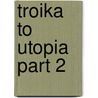 Troika to Utopia Part 2 door Louis A. Coppola