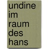 Undine Im Raum Des Hans door Anne-Christin Sievers