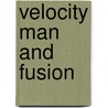 Velocity Man and Fusion door Garee