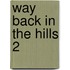 Way Back in the Hills 2