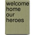 Welcome Home Our Heroes