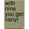 With Nine You Get Vanyr door Teri Smith