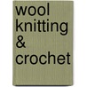 Wool Knitting & Crochet door Emma Chalmers Monroe