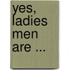 Yes, Ladies Men Are ... door Terry Monroe