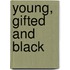 Young, Gifted and Black