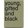 Young, Gifted and Black door Theresa Perry