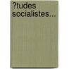 �Tudes Socialistes... by Jean Jaurès