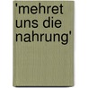 'Mehret Uns Die Nahrung' by Markus K�hlerschmidt
