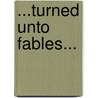 ...Turned Unto Fables... door Rev.R. Carlton Ballowe