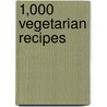 1,000 Vegetarian Recipes by Carol Gelles