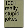 1001 Really Stupid Jokes door Thomas Robinson