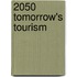 2050  Tomorrow's Tourism