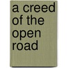 A Creed of the Open Road door Ralph Waldo Trine
