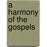 A Harmony of the Gospels door Bradley Galambos