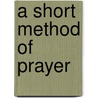 A Short Method of Prayer by Madame Guyon