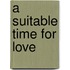 A Suitable Time for Love
