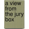 A View from the Jury Box by Carol W. Hazelwood