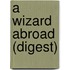 A Wizard Abroad (Digest)