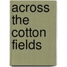 Across the Cotton Fields by Diane Ashley