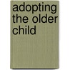 Adopting the Older Child door Claudia Jewett Jarrett