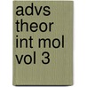 Advs Theor Int Mol Vol 3 door Randolph P. Thummel