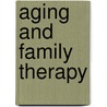 Aging and Family Therapy door Victor Christopherson