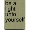 Be a Light Unto Yourself door Priya Hemenway
