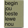 Begin Jou Beste Lewe Nou door Joel Osteen