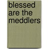 Blessed Are the Meddlers door Christa Banister
