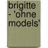 Brigitte - 'Ohne Models' by Vanessa Helfgen