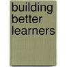 Building Better Learners door Dr. Darlene H. Schmidt