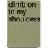 Climb on to My Shoulders