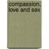 Compassion, Love and Sex