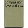 Compassion, Love and Sex door Set Osho