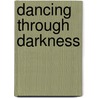 Dancing Through Darkness by Saartje (Selme) Wijnberg Engel